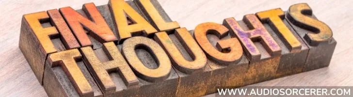 Final thoughts decorative image in Audio Sorcerer blog post about what is audio normalization.