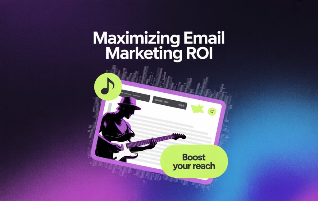 A graphic for maximizing email marketing ROI for musicians.